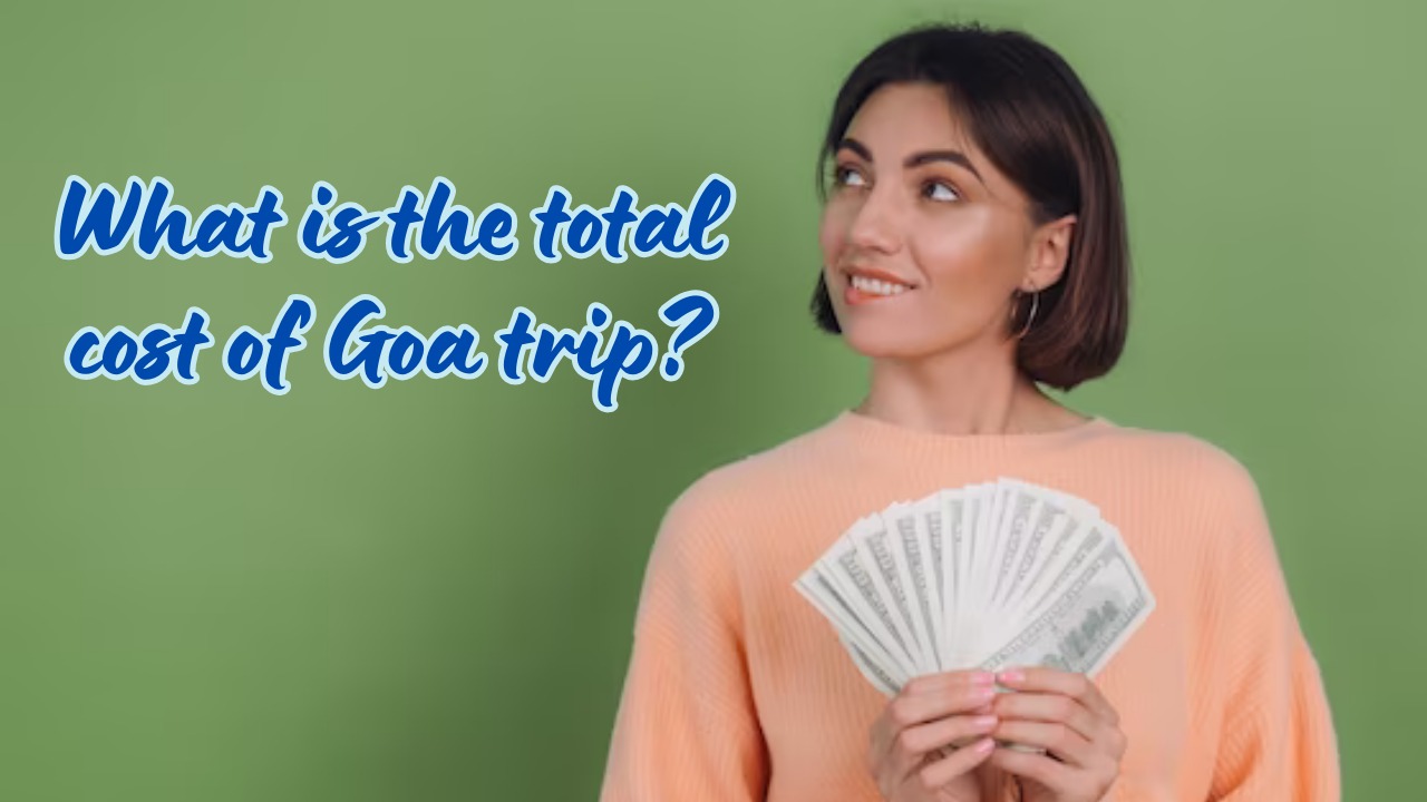 What is the total cost of Goa trip?